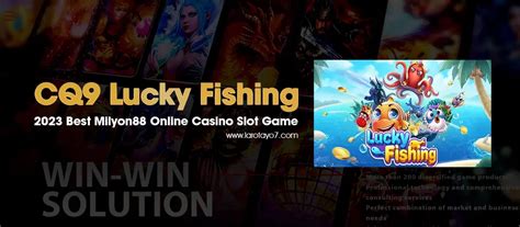 cq9 fishing malaysia  First Bet Free Return 100% More Info Apply Now