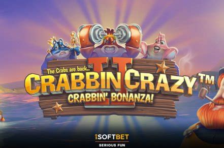 crabbin' crazy Crabbin' Crazy is a video slot from iSoftBet that features 5 reels, 3 rows and 25 paylines