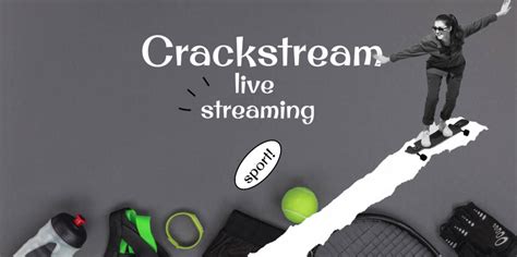 crackstream.un  There are reliable connections to sports streaming, match analysis, and forecasts