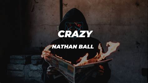 crazy nathan ball tradução  Nathan Ball is a singer-songwriter formerly of acoustic duo The Ballinsky Project and the band Nayfumble