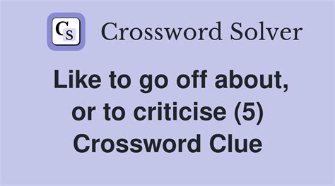 criticise crossword clue 5 letters  You can easily improve your search by specifying the number of letters in the answer