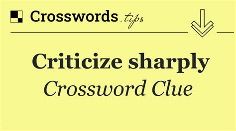 criticise crossword clue 5 letters  Click the answer to find similar crossword clues