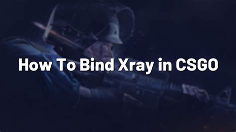 csgo bind xray  Open the console (usually by clicking the ‘~’ key)