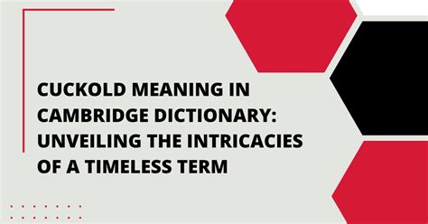 cuckold meaning in cambridge dictionary in english The husband of an adulteress, often regarded as an object of derision, ultimately derived from Old French cucu ‘cuckoo’, from the cuckoo's habit of laying its egg in another bird's nest