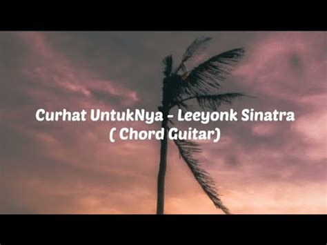 curhat untuknya chord  tulungin je tiang melewati