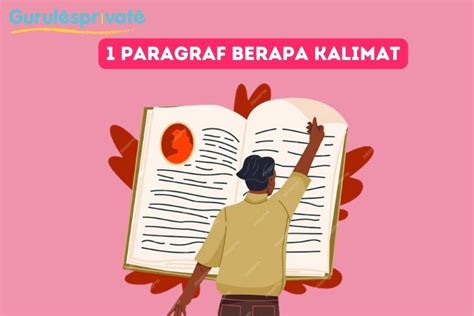 dalam 1 paragraf ada berapa kalimat  Paragraf memiliki beberapa ciri, di antaranya: 1) berisi minimal tiga kalimat, 2) berisi satu ide pokok atau