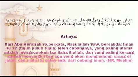 dalil naqli syuabul iman  Jika setiap muslim mampu menghayati dan mengamalkan tiap-tiap cabang iman yang berjumlah 77 tersebut, maka niscaya ia akan merasakan nikmat dan lezatnya mengimplementasikan hakikat iman dalam kehidupan