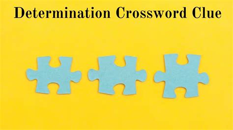 determination crossword clue 7 letters  Enter a Crossword Clue