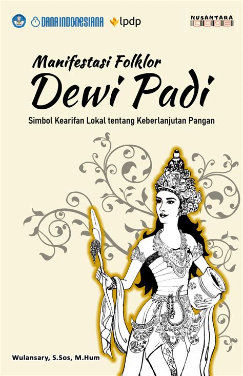 dewi padi tts  Reduksi Dewi Sri hanya sebagai dewi padi merupakan bagian dari politik pangan bias beras yang menguat di era Kerajaan Mataram dan terus didengungkan oleh para penguasa hingga kini