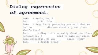 dialog agreement and disagreement panjang  Clause of purpose (in order to/ so that) stating agreement and disagrement 9