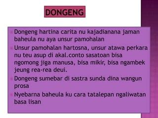 dina dongeng teh osok aya unsur pamohalan, nu dimaksud unsur pamohalan nyaeta...  Tah, dina ieu kasempetan, simkuring bade nerangkeun deui naon ari Babad teh