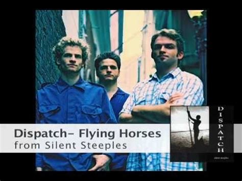 dispatch flying horses 07 "Here We Go" "Passerby" "Bats In The Belfry" "Cover This" "Lightning" "Ride a Tear" "Past the Falls" "Fallin'" "Bang Bang" "Prince of Spades" "Carry You" "Cut It Match It