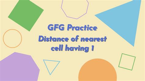 distance of nearest cell having 1 gfg practice 1) push () which adds an element to the top of stack