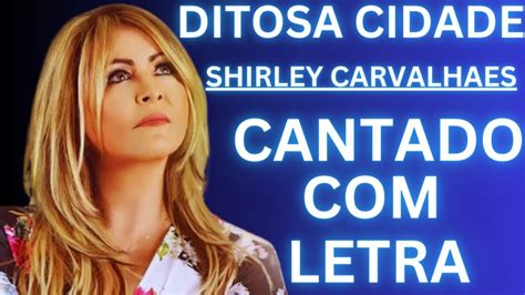 ditosa cidade shirley carvalhaes letra vagalume Shirley Carvalhaes