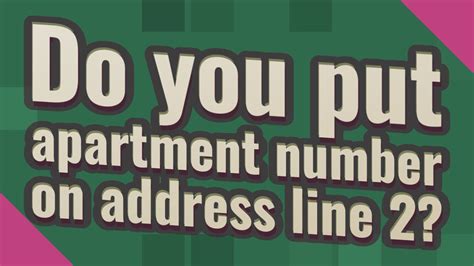 do i put apartment number in address line 2  If the suite’s number is one letter, put it before the number