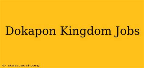 dokapon kingdom jobs  Learn more about Advanced Jobs