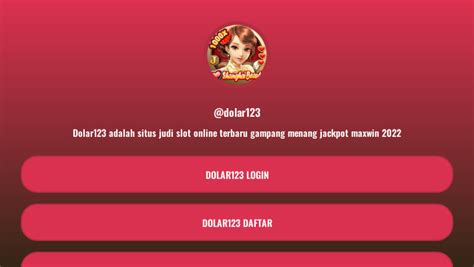 dolar123 login  SELAMAT DATANG DI SITUS DOLAR123 ONLINE