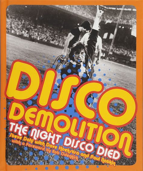 dollop disco demolition night  The event was the brainchild of Chicago deejay Steve Dahl, who had lost his previous job when his station went to an all-disco format