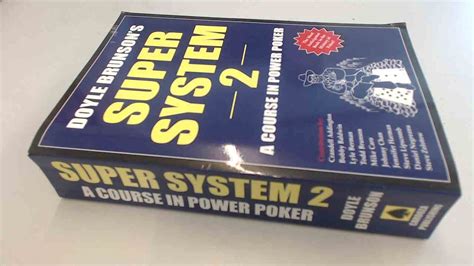 doyle brunson super system 2 pdf  This classic book is considered by the pros to be the best book ever written on poker! Jam-packed with advanced strategies, theories, tactics and money-making techniques no serious poker player can afford to be without this hard-hitting information