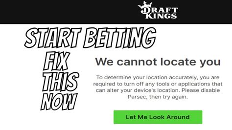 draftkings unable to verify location  I am not using VPN and have tried on both Wifi and Mobile network from both devices