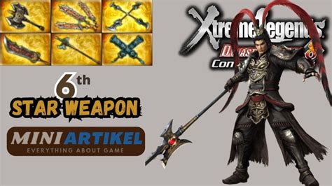 dynasty warriors 8 xtreme legends 6 star weapons  David Skitzo