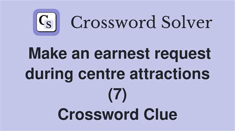 earnest request crossword clue The Crossword Solver found 30 answers to "In earnest", 13 letters crossword clue