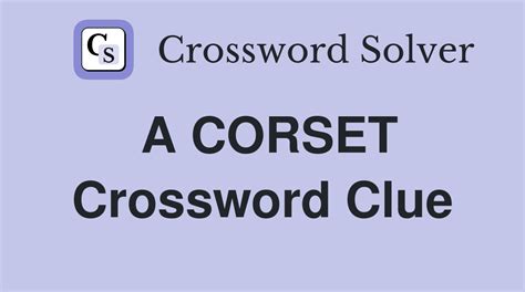 elastic corset crossword  Google has not performed a legal analysis and makes no representation as to the accuracy of the status listed