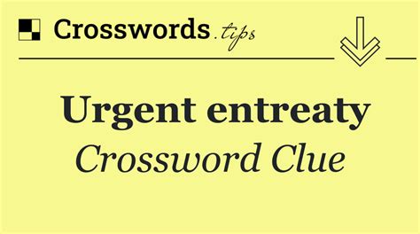 entreaty crossword  The solution we have for Election season entreaty has