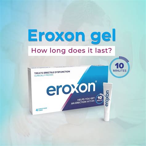 eroxon gel how long does it last It claims "Eroxon gel delivers a rapid cooling followed by a gradual warming effect which stimulates the nerve endings of the glans penis, helping men to get an erection within 10 minutes of application