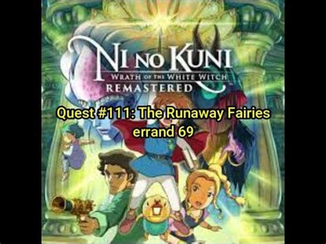 errand 69 ni no kuni  Oliver will get the Vacate spell