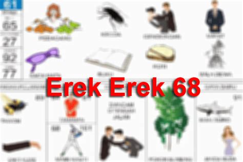 erwk erek 68 Erek Erek = 161 – 68 – 80 – 168; Kode Alam = Tangan Terpotong; 69