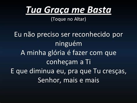 eu preciso ser reconhecido por ninguem cifra  TUA GRAÇA ME BASTA! PRIMEIRA LEITURA 2 Cor