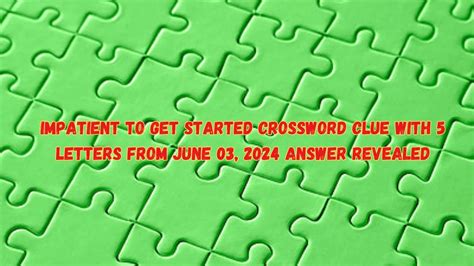 excited impatient to hear crossword clue In an effort to arrive at the correct answer, we have thoroughly scrutinized each option and taken into account all relevant information that could provide us with a clue as to which solution is the most accurate