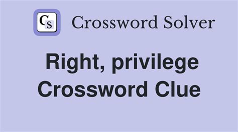 exclusive right or privilege crossword clue  Click the answer to find similar crossword clues 