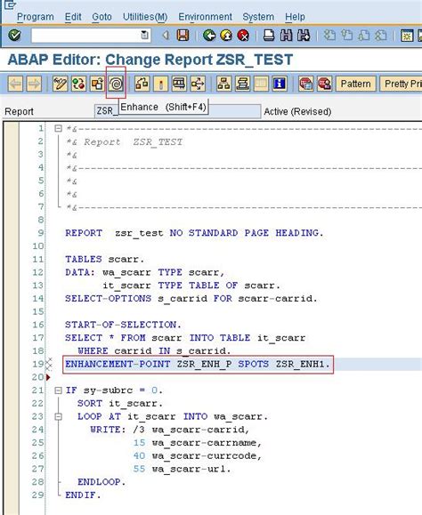 explicit enhancement in sap abap A section in an ABAP program marked as an explicit enhancement option looks like that: ENHANCEMENT-SECTION <name> SPOTS <spot1> [<spot2>] [STATIC] END-ENHANCEMENT-SECTION