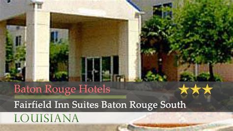 fairfield inn suites baton rouge south Very good