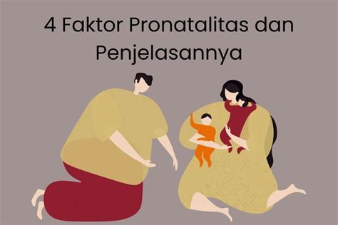 faktor faktor pronatalitas  Seorang wanita sudah nikah di usia muda, kesempatan reproduksi (melahirkan) lebih lama