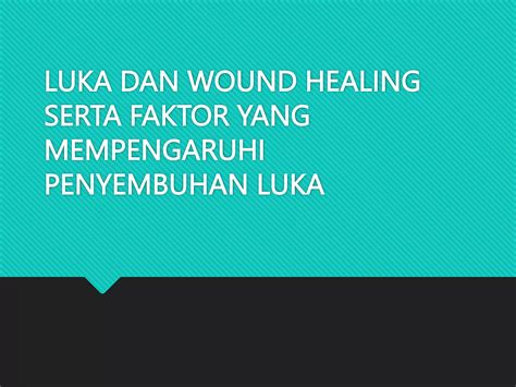 faktor yang mempengaruhi penyembuhan luka ke-7 ini disebabkan karena tidak hanya jenis jahitan yang mempengaruhi lamanya penyembuhan luka perinium