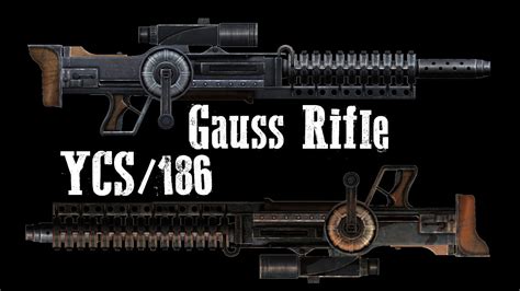 fallout new vegas ycs 186 console command  The Gauss rifle is a coilgun, a type of projectile accelerator, which uses electromagnetic coils configured as a linear motor to accelerate ferromagnetic or conductive projectiles to extreme velocities