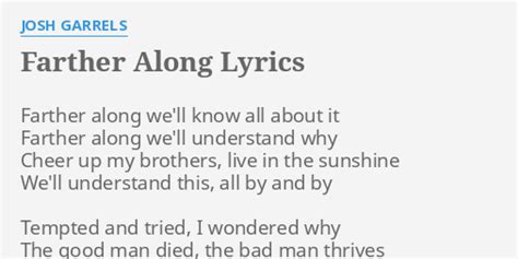 farther along josh garrels lyrics  The song starts by highlighting the flawed nature of the system one is born into, comparing it to a sinking ship manned by drunken sailors