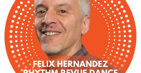 felix hernandez rhythm revue The series will start in mid-July, shortly after NJPAC begins presenting indoor shows again, in late June