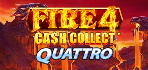 fire 4 cash collect quattro  €0