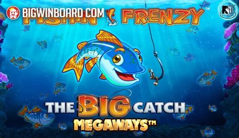 fishin frenzy big catch megaways  Fishin Frenzy: The Big Catch