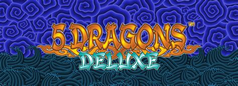 five dragons deluxe  Any Tip yo