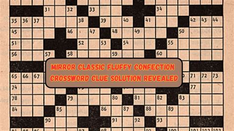 fluffy confection crossword clue  Find clues for Confection of egg white and sugar (8) or most any crossword answer or clues for crossword answers