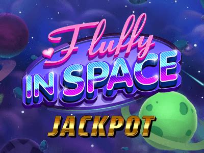 fluffy in space jackpot  Hold the