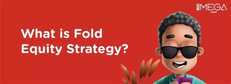 fold equity  We “win” when our opponent folds