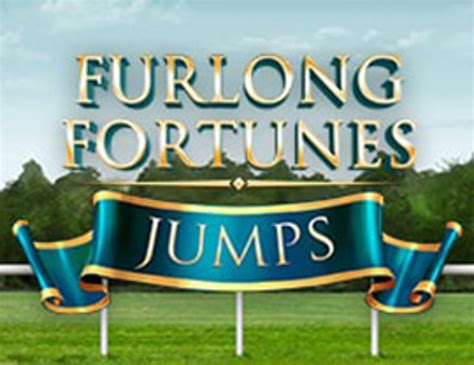 furlong fortunes jumps kostenlos spielen  This slot is colourful and entertaining with tinkling sound effects and lots of great symbols and images