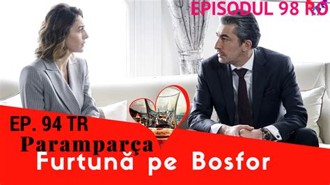 furtuna pe bosfor ep 98 rezumat  Mai multe