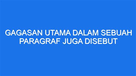 gagasan pokok paragraf disebut juga Pembahasan